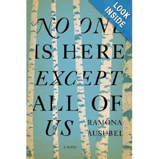 No One is Here Except All of Us (9781594487941): Ramona Ausubel: Books