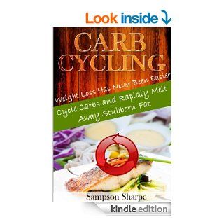 Carb Cycling: Weight Loss has Never Been Easier! Cycle Carbs to Melt Away Stubborn Fat (Carb Cycling Diet   The Secrets Behind the Diet Everyone is Talking About)   Kindle edition by Sampson Sharpe. Health, Fitness & Dieting Kindle eBooks @ .