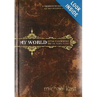 My World: Getting to Know Myself and the People I Love (Appointments with God): Michael Kast: 9780784715413: Books