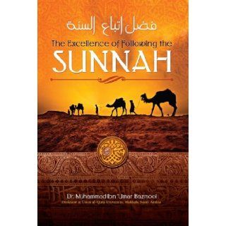 The Excellence of Following the Sunnah: Shaykh Muhammad Ibn 'Umar Bazmool: 9781927012017: Books