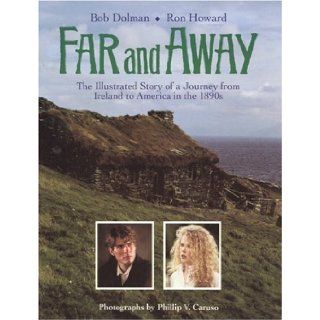 Far and Away: The Illustrated Story of a Journey from Ireland to America in the 1890s (Newmarket Pictorial Moviebooks): Ron Howard, Bob Dolman: 9781557041272: Books