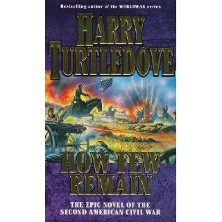 How Few Remain: Harry Turtledove: 9780340715413: Books