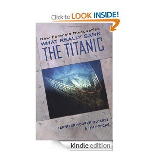 What Really Sank the Titanic: New Forensic Discoveries eBook: Jennifer Hooper McCarty, Tim Foecke: Kindle Store