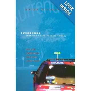 Surrender (But Don't Give Yourself Away): Old Cars, Found Hope, and Other Cheap Tricks: Spike Gillespie: 9780292728509: Books