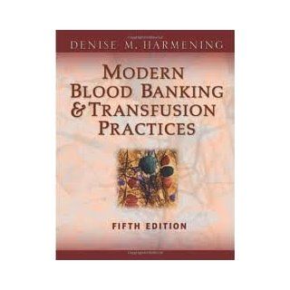 Modern Blood Banking & Transfusion Practices (Modern Blood Banking and Transfusion Practice) 5th (fifth) edition: Denise Harmening: 8589632543038: Books