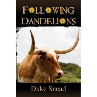 Following Dandelions: Duke Snead, Nikki Alexander Harst: 9781612961354: Books