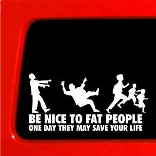 Zombie Be nice to Fat People   Sticker Decal joke truck funny car window: Automotive