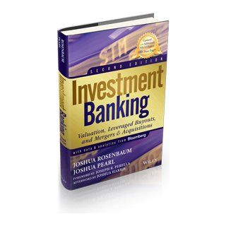 Investment Banking: Valuation, Leveraged Buyouts, and Mergers & Acquisitions: Joshua Rosenbaum, Joshua Pearl, Joshua Harris, Joseph R. Perella: 9781118656211: Books
