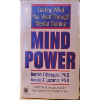 Mind Power: Getting What You Want Through Mental Training: Bernie Zilbergeld: 9780804102896: Books