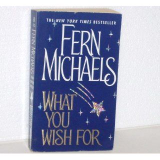 What You Wish For Fern Michaels 9780821768280 Books