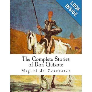 The Complete Stories of Don Quixote: Illustrated Edition: Miguel de Cervantes: 9781478271994: Books