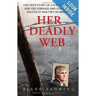 Her Deadly Web: The True Story of a Former Nurse and the Strange and Suspicious Deaths of Her Two Husbands (St. Martin's True Crime Library): Diane Fanning: 9780312534592: Books