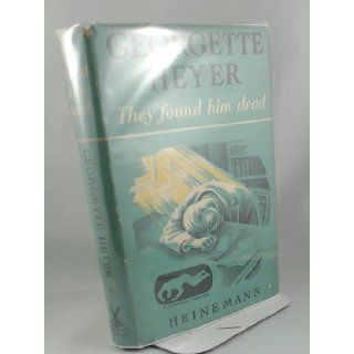 They Found Him Dead: Georgette Heyer: Books