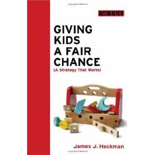 Giving Kids a Fair Chance (Boston Review Books) James J. Heckman 9780262019132 Books