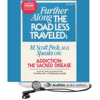 Addiction, the Sacred Disease Further Along the Road Less Traveled (Audible Audio Edition) M. Scott Peck Books