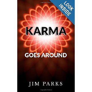 Karma Goes Around (Karma Novels): Mr. Jim Parks, Kathy Parks: 9780989965705: Books