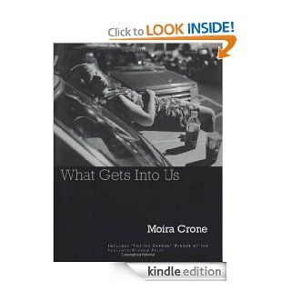 What Gets Into Us   Kindle edition by Moira Crone. Literature & Fiction Kindle eBooks @ .