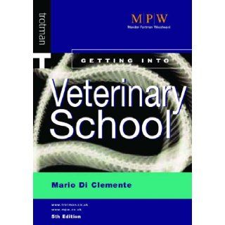 Getting into Veterinary School (9781844550203): Mario Di Clemente: Books