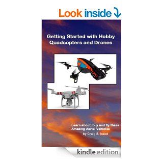 Getting Started with Hobby Quadcopters and Drones eBook: Craig Issod: Kindle Store