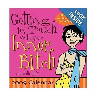 2009 Getting in Touch with Your Inner Bitch boxed calendar: Elizabeth Hilts: 9781402212642: Books