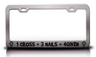 1 CROSS + 3 NAILS = 4 GIVEN Religious Christian Steel Metal License Plate Frame Tag Holder Chrome: Automotive
