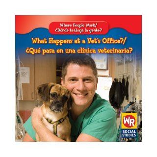 What Happens at a Vet's Office?/Que Pasa En Una Clinica Veterinaria? (Where People Work/Donde Trabaja La Gente?): Amy Hutchings: 9781433900792: Books