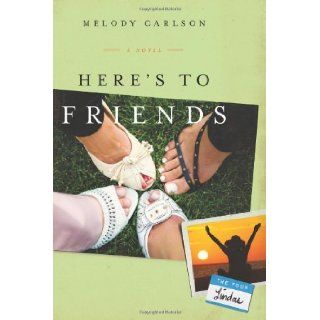 Here's to Friends!: A Novel (The Four Lindas): Melody Carlson: Books