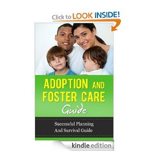 Adoption and Foster Care: A Guide to Planning and Surviving the Process (adopt, having a baby, getting pregnant and Infertility) eBook: Kathy Brooks: Kindle Store