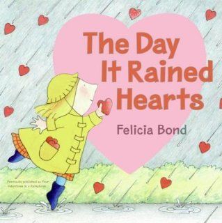 Day It Rained Hearts: Felicia Bond: 9780060731236:  Kids' Books