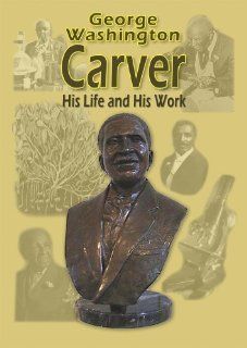 George Washington Carver   His Life and His Works DVD: Various, James Whitefield   Kaw Valley Films: Movies & TV