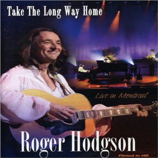 Roger Hodgson: Take the Long Way Home   Live in Montreal: Roger Hodgson: Movies & TV