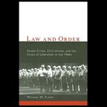 Law and Order : Street Crime, Civil Unrest, and the Crisis of Liberalism in the 1960s
