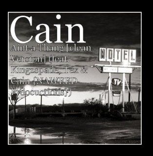 Aint a Thang [clean Version] (feat. Kingzspade, Tex & Cain {NAWEED Prdocuctions}): Music