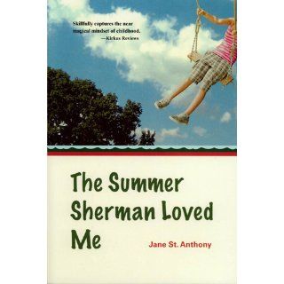 The Summer Sherman Loved Me: Jane St. Anthony: 9780374372897:  Kids' Books