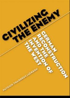 Civilizing the Enemy: German Reconstruction and the Invention of the West: 9780472069293: Social Science Books @