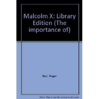 Malcolm X (The Importance of): Roger Barr: 9781560060444: Books