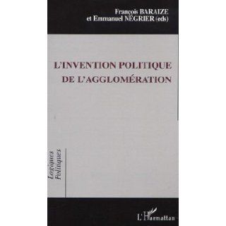 l'invention politique de l'agglomeration: 9782747514613: Books