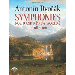 Antonin Dvorak Symphonies Nos. 8 and 9, New World, in Full Score: Antonin Dvorak: 9780486247496: Books