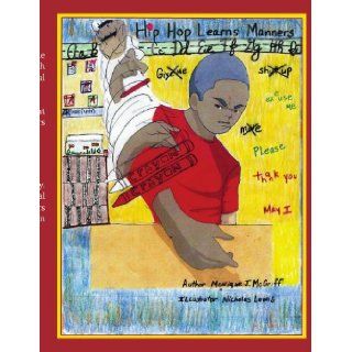 Hip Hop Learns Manners: Monique McGriff: 9781434334084: Books