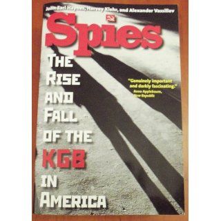 Spies: The Rise and Fall of the KGB in America: John Earl Haynes, Mr. Harvey Klehr, Alexander Vassiliev: 9780300164381: Books