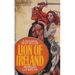 Lion of Ireland (Celtic World of Morgan Llywelyn) (9780765302571): Morgan Llywelyn: Books