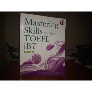 Mastering Skills for the TOEFL iBT: Advanced (Combined Book): Moraig Macgillivray, Patrick Yancey, Casey Malarcher: 9781599660530: Books