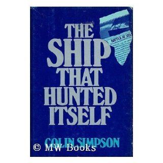The Ship That Hunted Itself: Colin Simpson: 9780812819267: Books