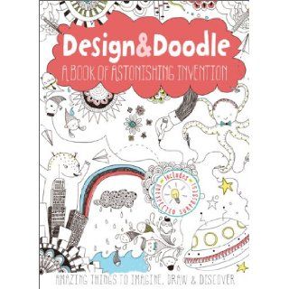 Design & Doodle: A Book of Astonishing Invention: Amazing Things to Imagine, Draw, and Discover: Anton Poitier: 9780762450473:  Kids' Books