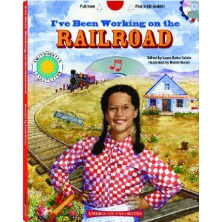 I've Been Working on the Railroad   a Smithsonian American Favorites Book (with sing along audiobook CD with music sheet) (Smithsonian Institution American Favorites): Laura G. Gates, Dan Brown: Books