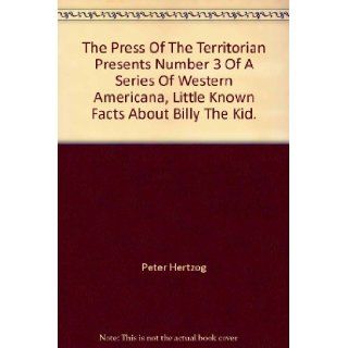 Little Known Facts About billy the Kid: Peter Hertzog: Books