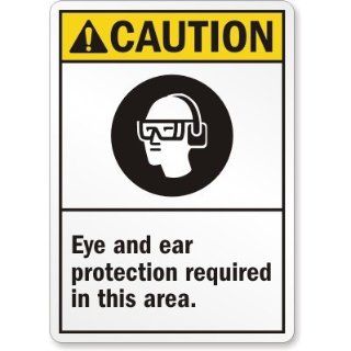 Caution: Eye and Ear Protection Required In This Area (with graphic), Aluminum Sign, 10" x 7": Industrial Warning Signs: Industrial & Scientific