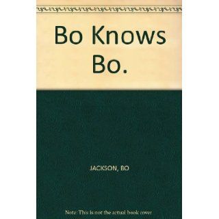 Bo Knows Bo.: BO JACKSON: Books