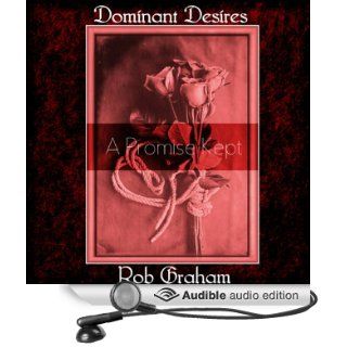 Dominant Desires: A Promise Kept (Audible Audio Edition): Rob Graham, Gregory Chance: Books