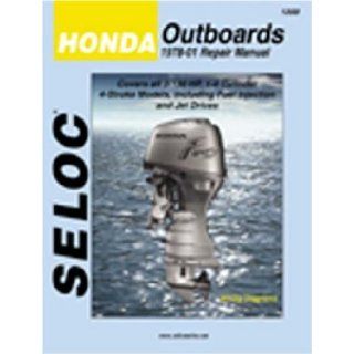 Seloc Honda Outboards Repair Manual 1978 99 Covers all 2 130 HP, 1 4 Cylinder 4 Stroke Models: Seloc: 9780893300487: Books